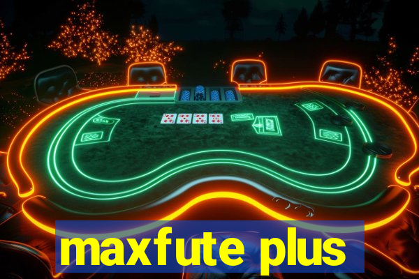 maxfute plus